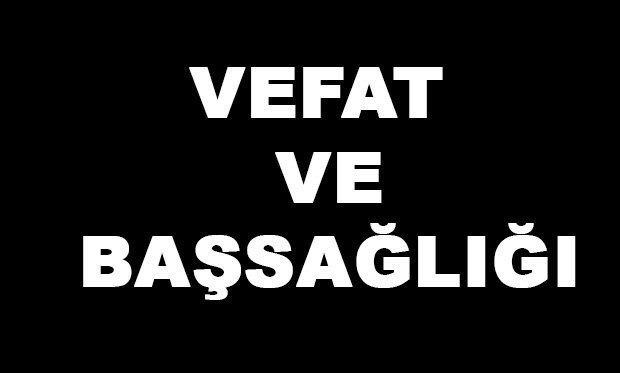 VEFAT ve BAŞSAĞLIĞI